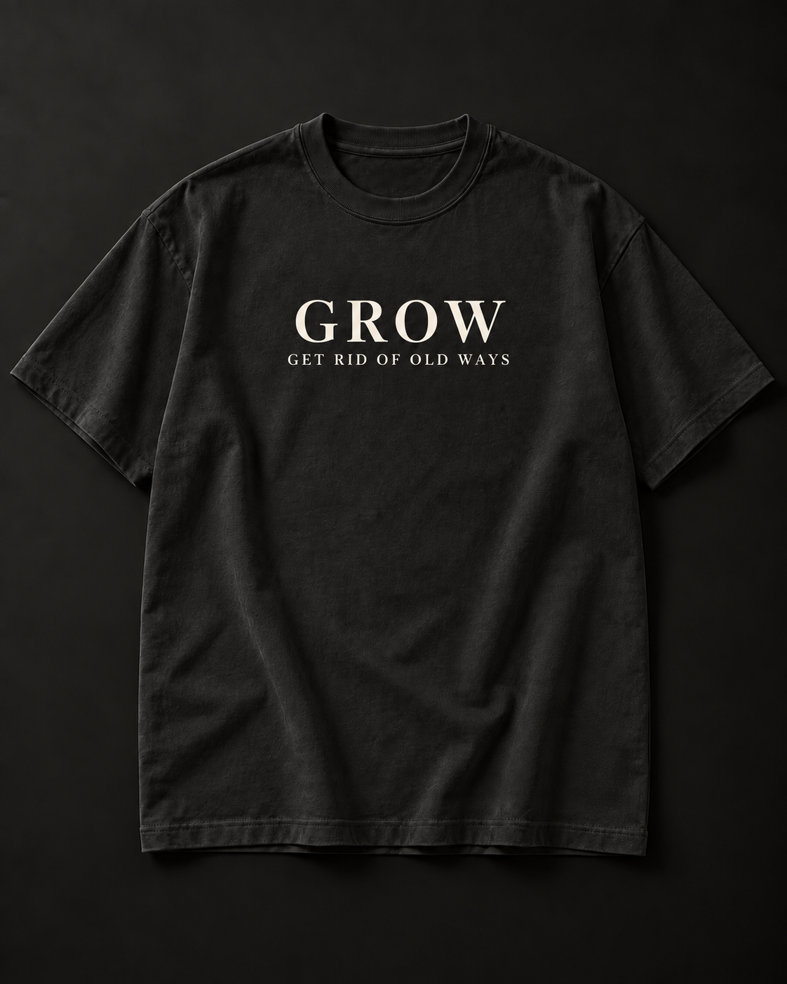 GROW — GET RID OF OLD WAYS heavyweight tee with oversized serif GROW front print and supporting line