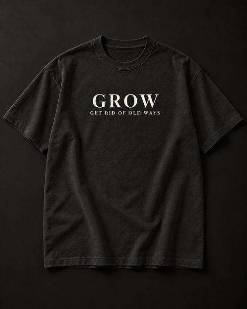GROW — GET RID OF OLD WAYS heavyweight tee with oversized serif GROW front print and supporting line